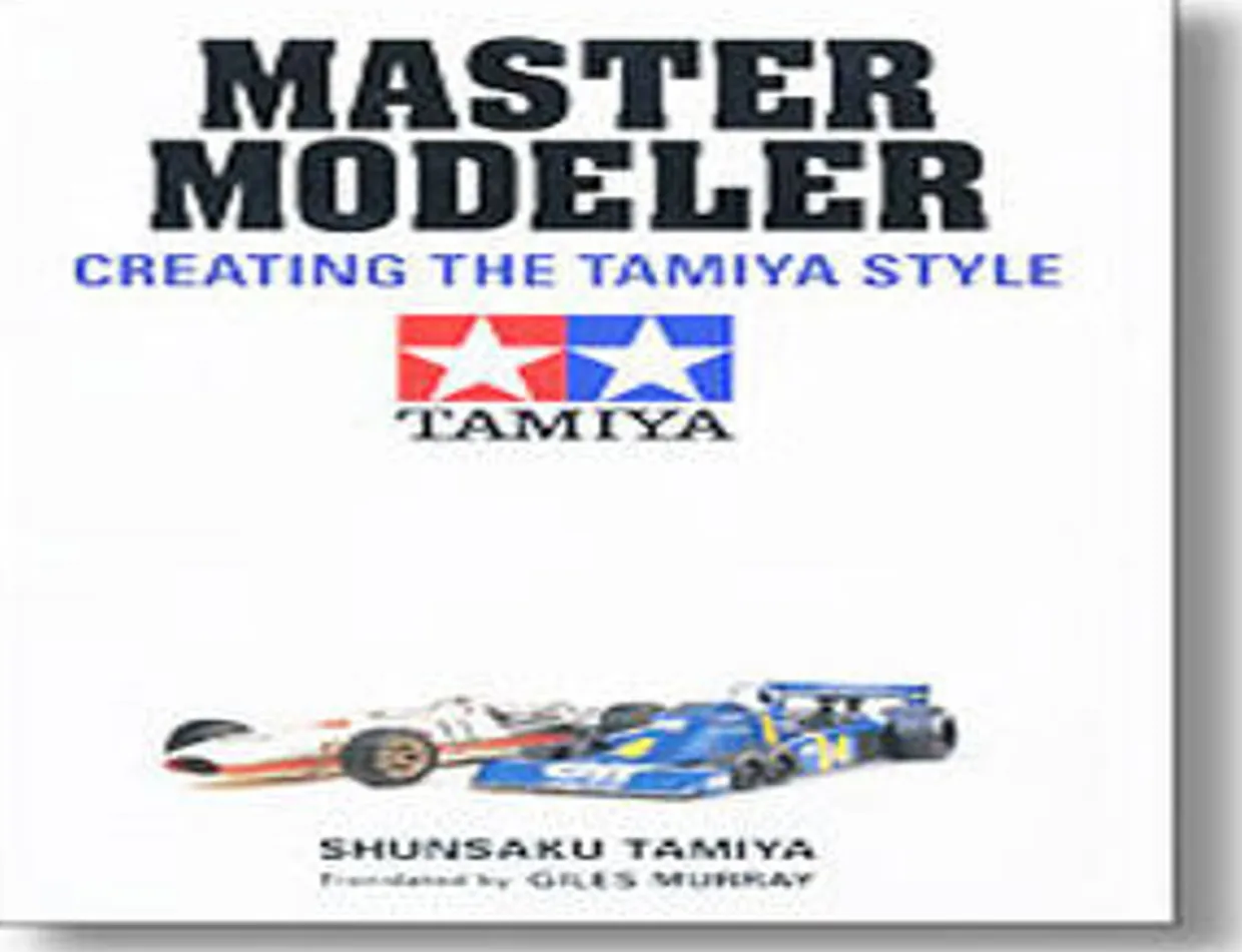 Tamiya Master Modeler Creating the Tamiya Style